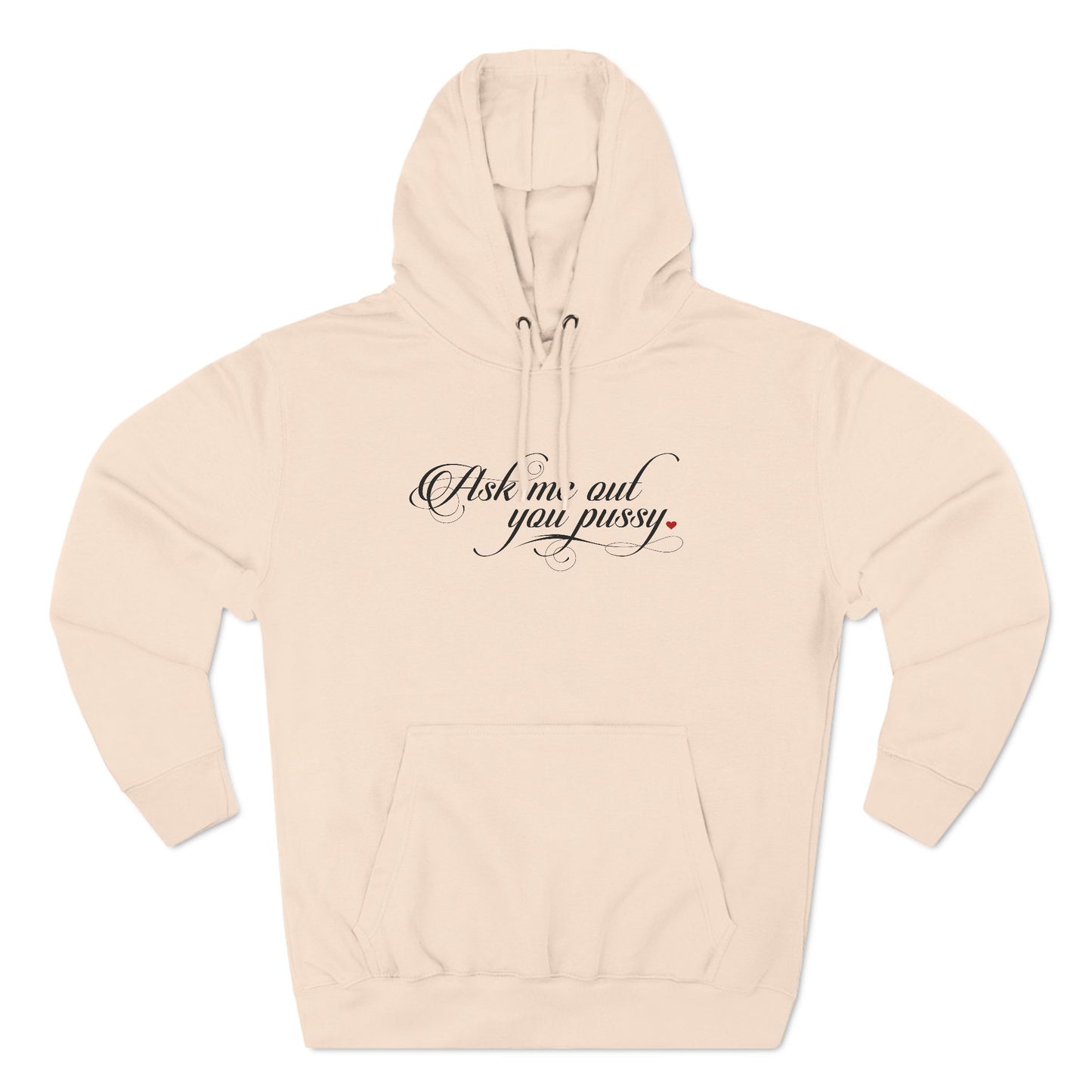 Ask Me Out You Pussy - Hoodie