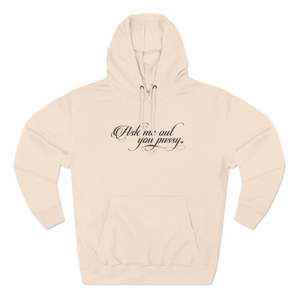Ask Me Out You Pussy - Hoodie
