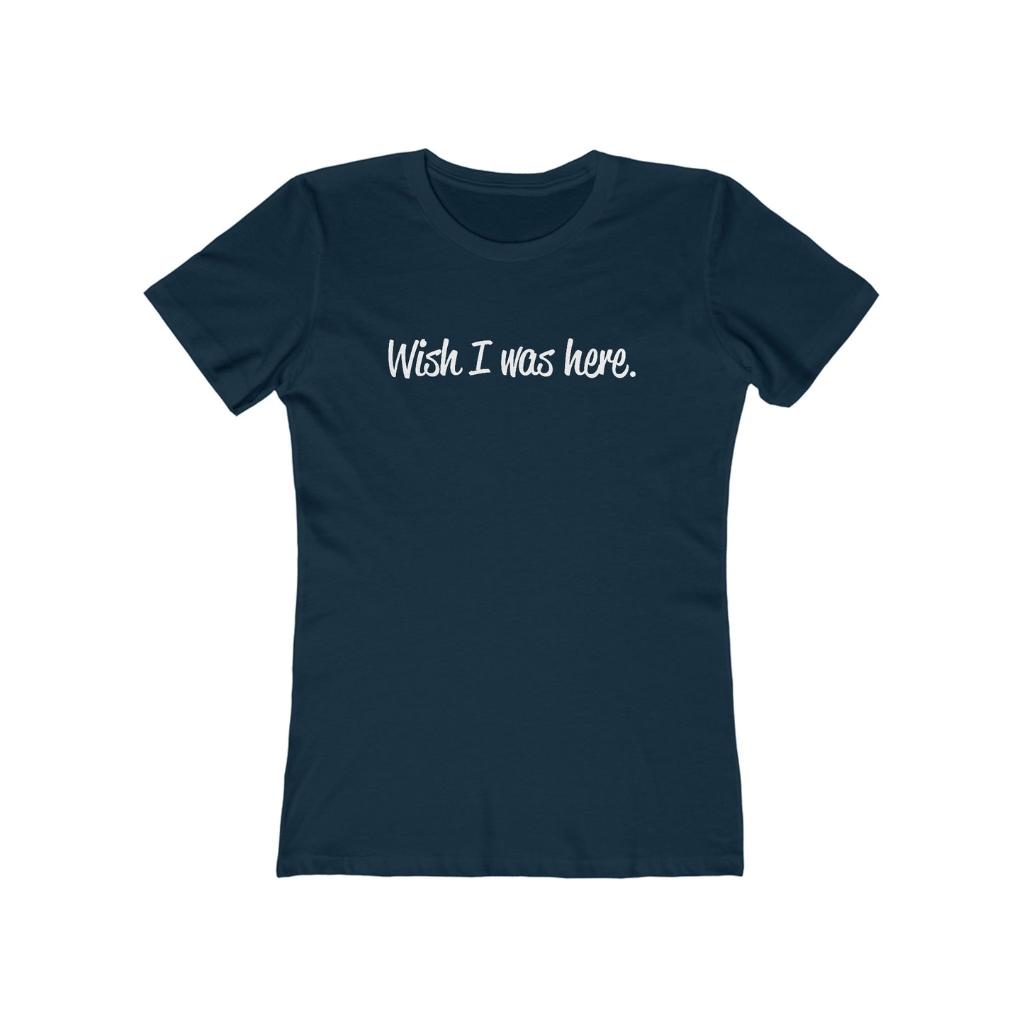 Wish I Was Here. - Women’s T-Shirt
