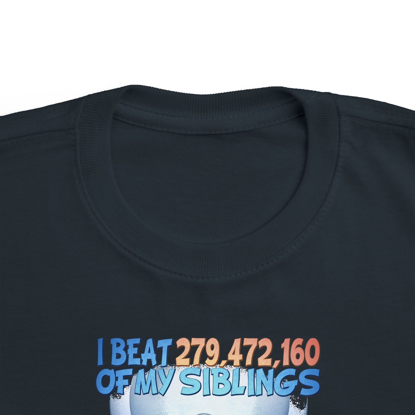 I Beat 279472160 Of My Siblings And All I Got Was This Lousy T-Shirt - Toddler  T-Shirt