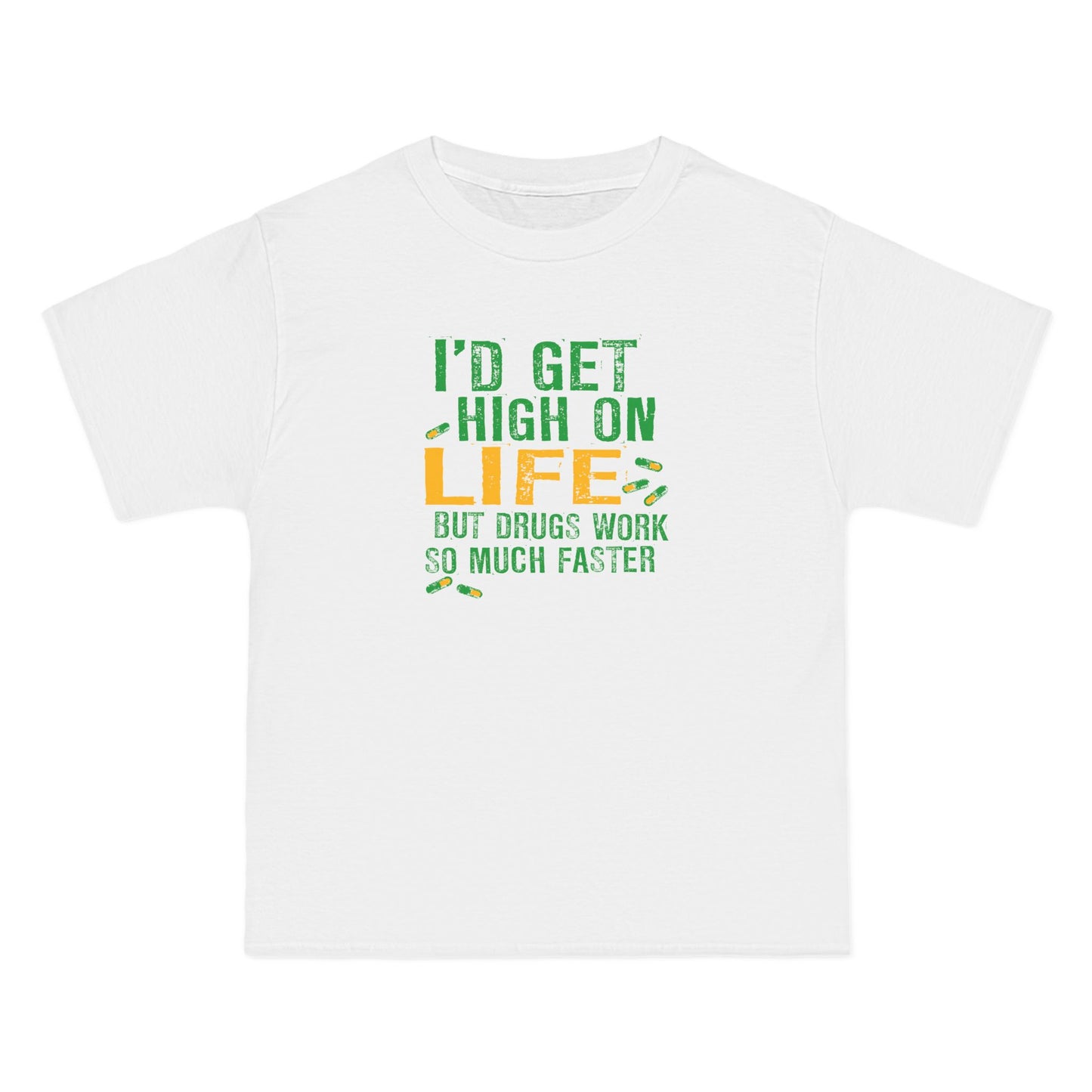 I'd Get High On Life But Drugs Work So Much Faster - Men's Heavyweight T-Shirt