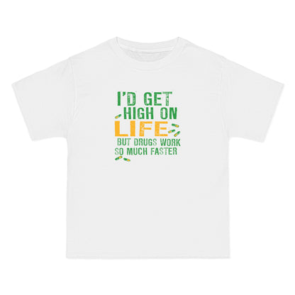 I'd Get High On Life But Drugs Work So Much Faster - Men's Heavyweight T-Shirt