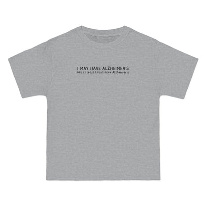 I May Have Alzheimer's But At Least I Don't Have Alzheimer's - Men's Heavyweight T-Shirt