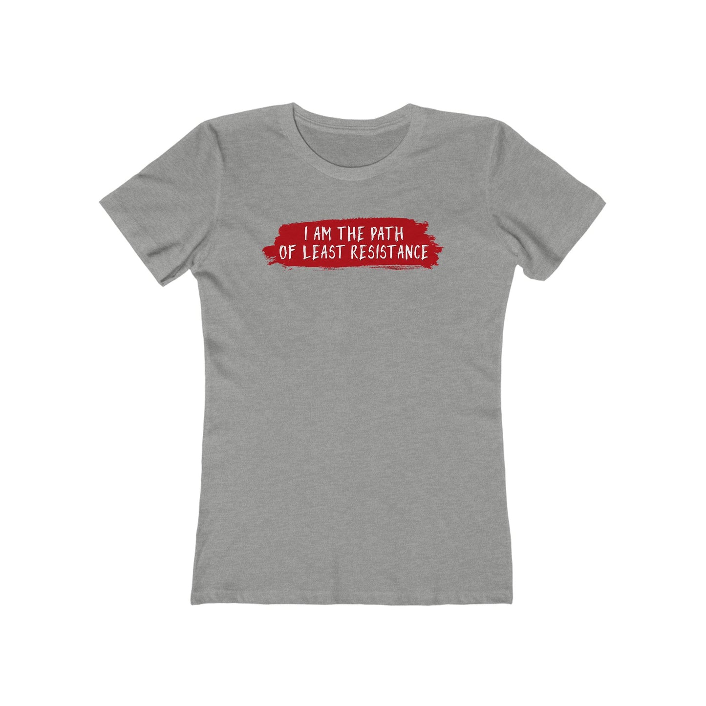 I Am The Path Of Least Resistance - Women’s T-Shirt