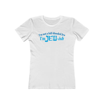 I'm Not A Full Blooded Jew - I'm Jewish - Women’s T-Shirt