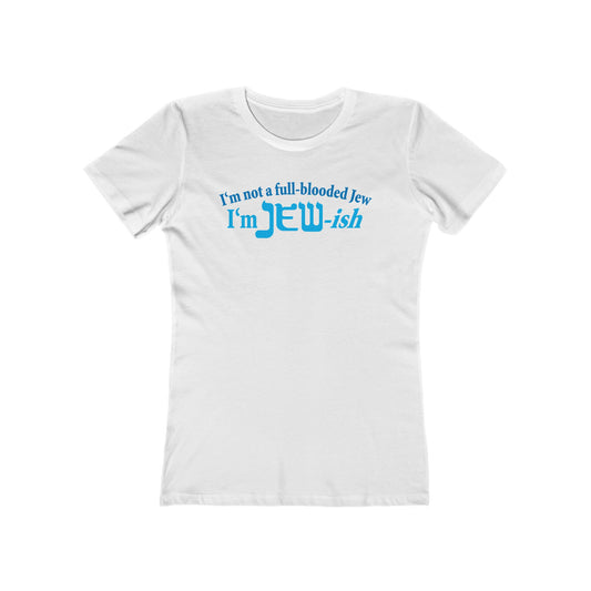 I'm Not A Full Blooded Jew - I'm Jewish - Women’s T-Shirt