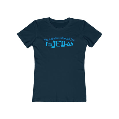 I'm Not A Full Blooded Jew - I'm Jewish - Women’s T-Shirt