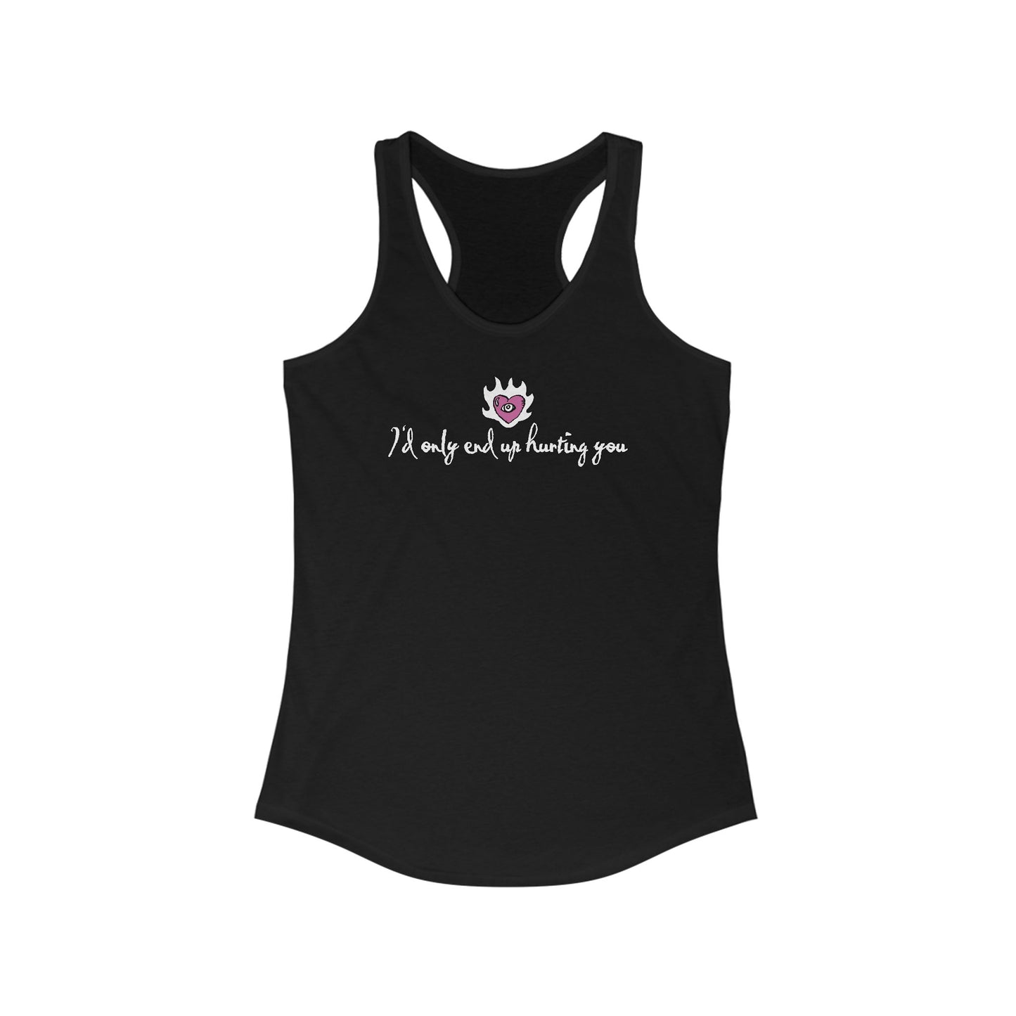 I'd Only End Up Hurting You - Women's Racerback Tank