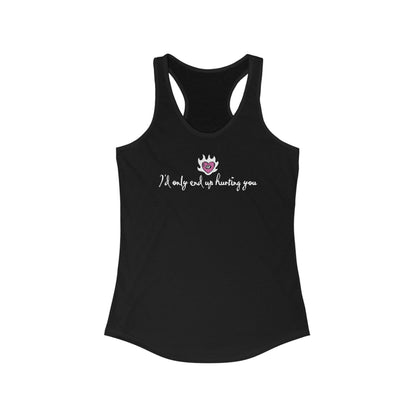 I'd Only End Up Hurting You - Women's Racerback Tank