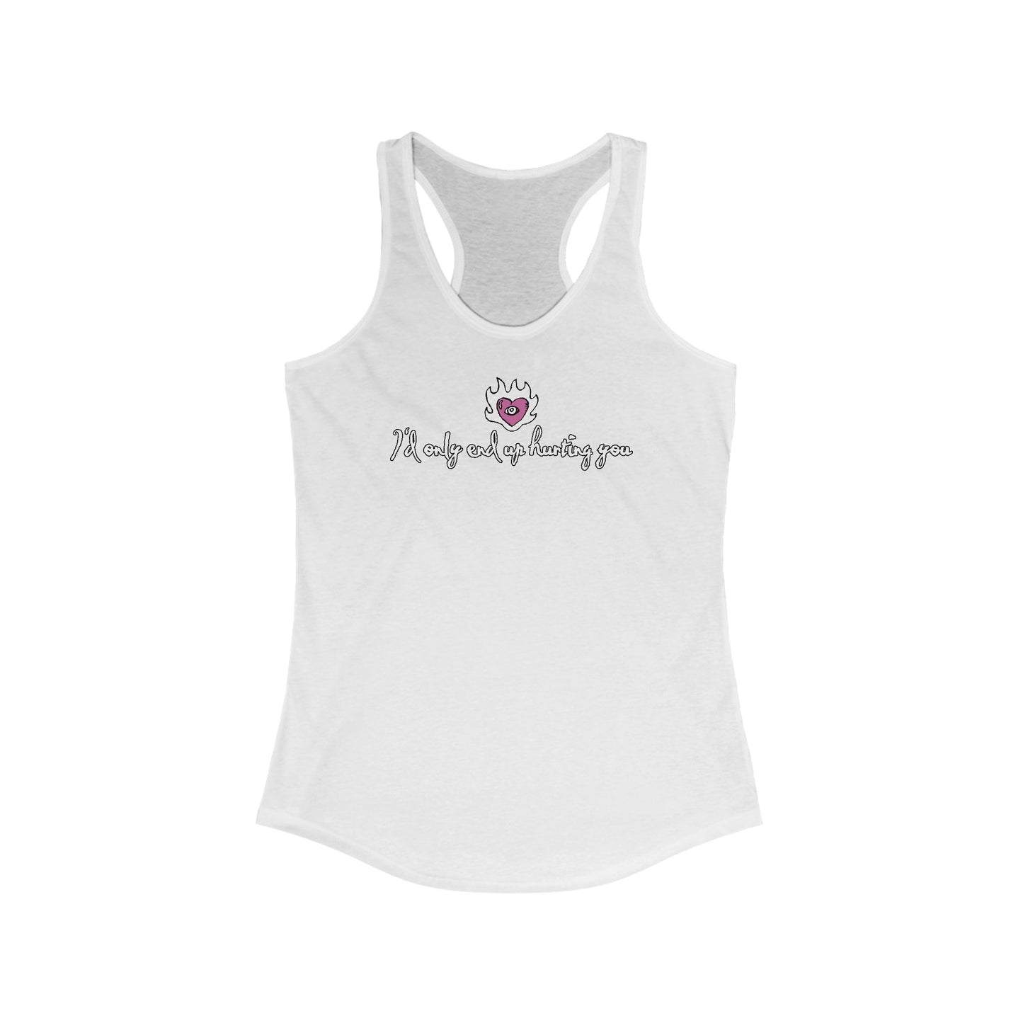 I'd Only End Up Hurting You - Women's Racerback Tank