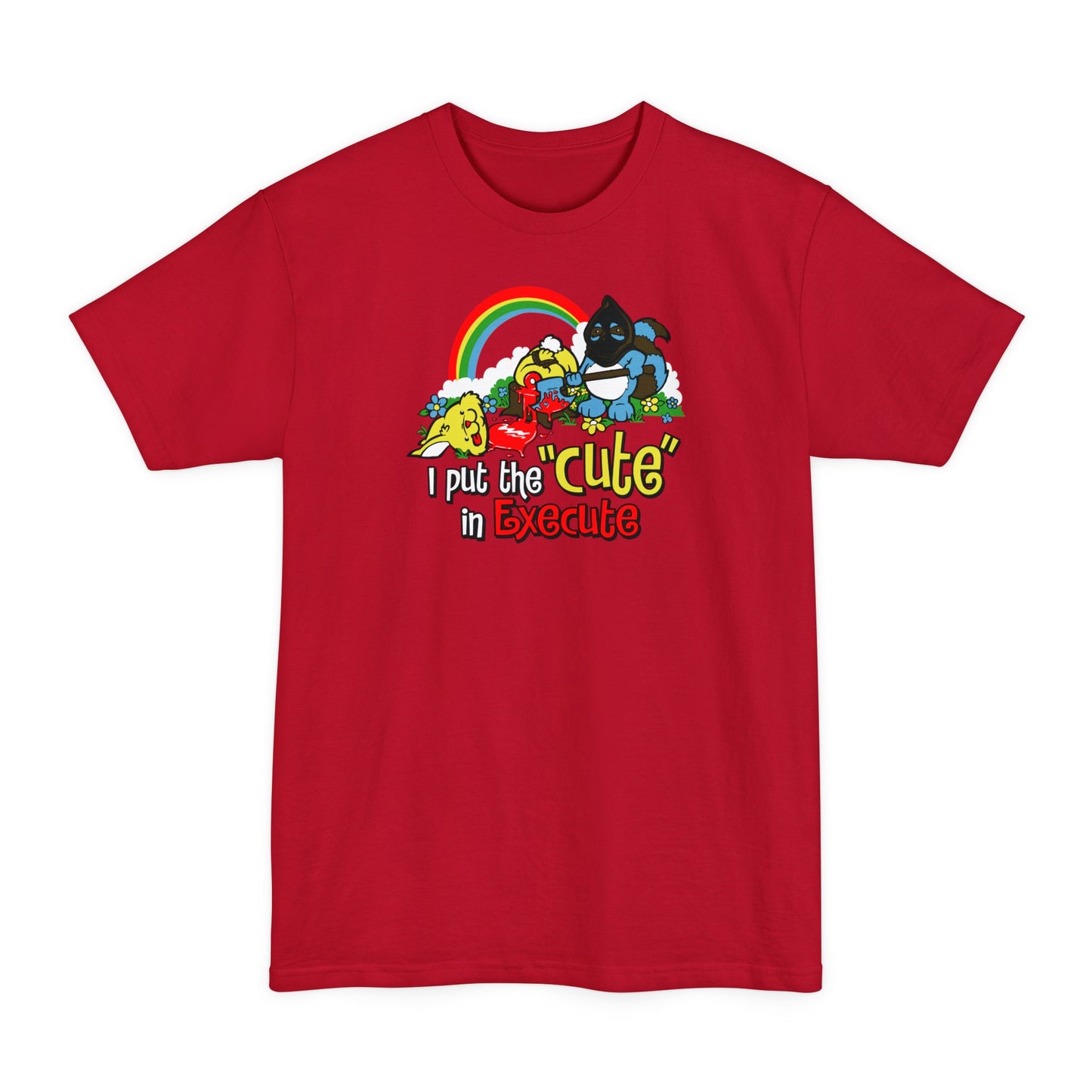 I Put The Cute In Execute - Men's Tall T-Shirt