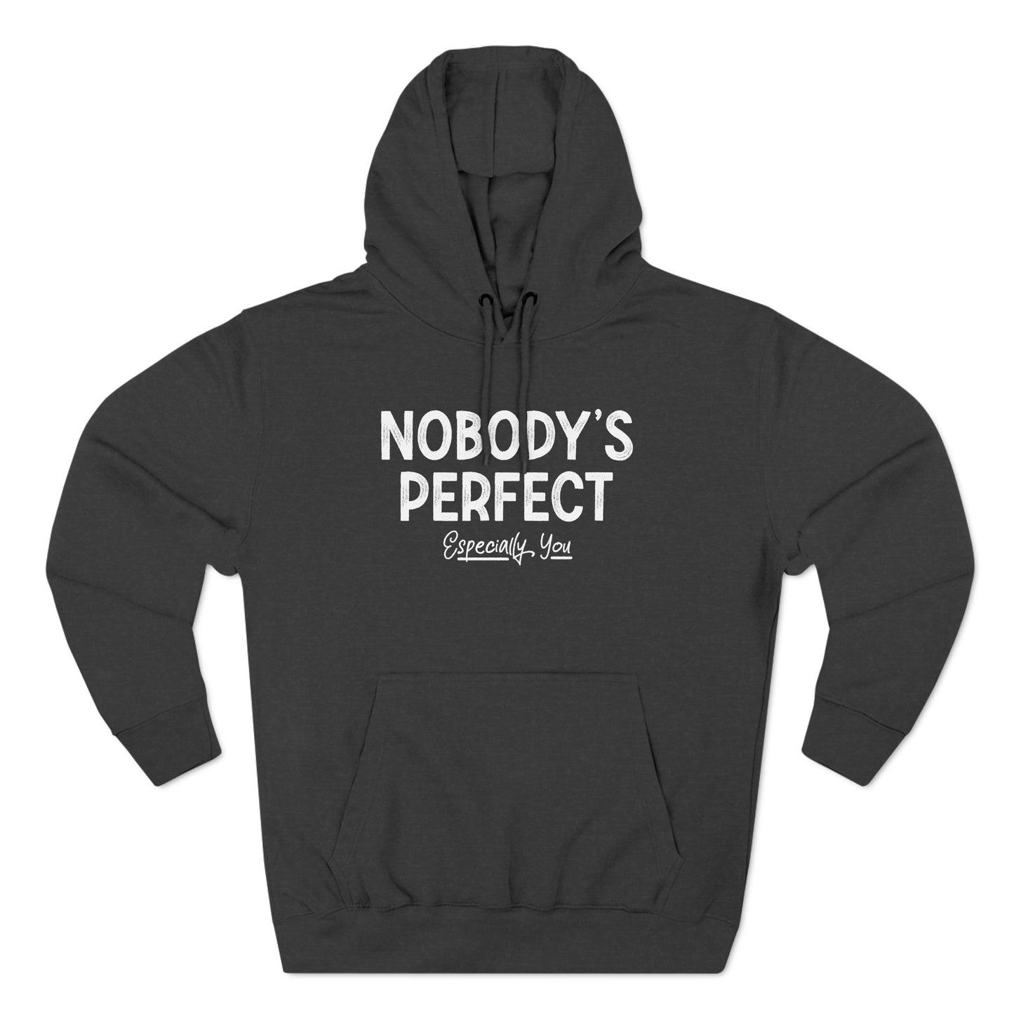 Nobody's Perfect. Especially You. - Hoodie