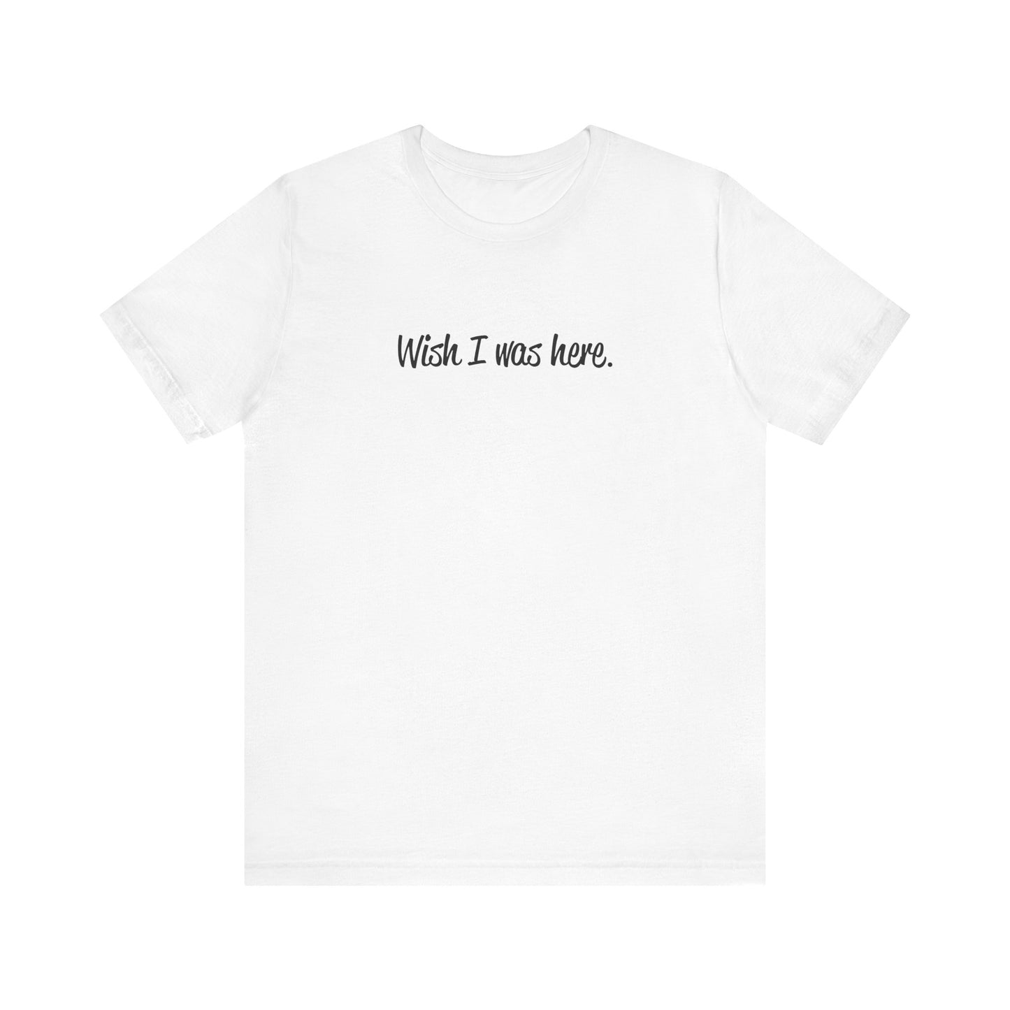 Wish I Was Here. - Men's T-Shirt