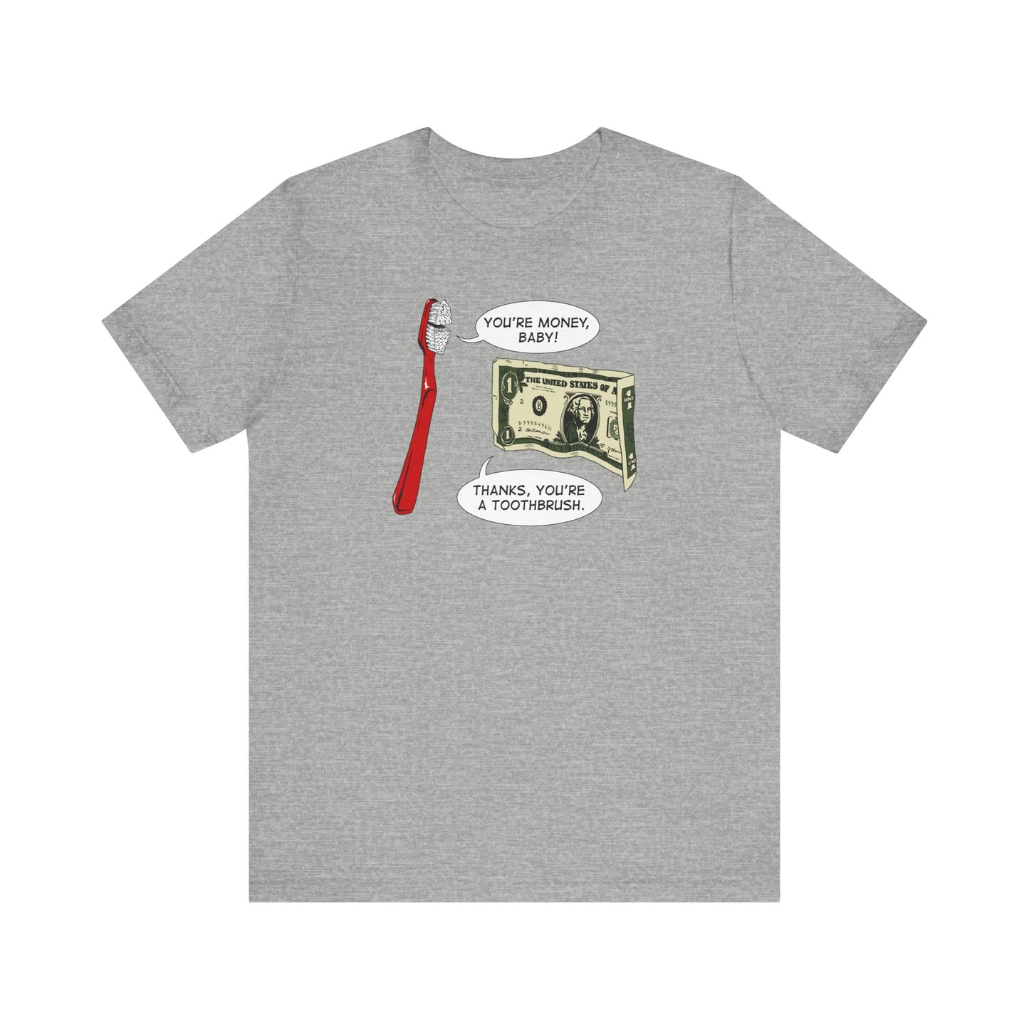 You're Money Baby! Thanks You're A Toothbrush. - Men's T-Shirt