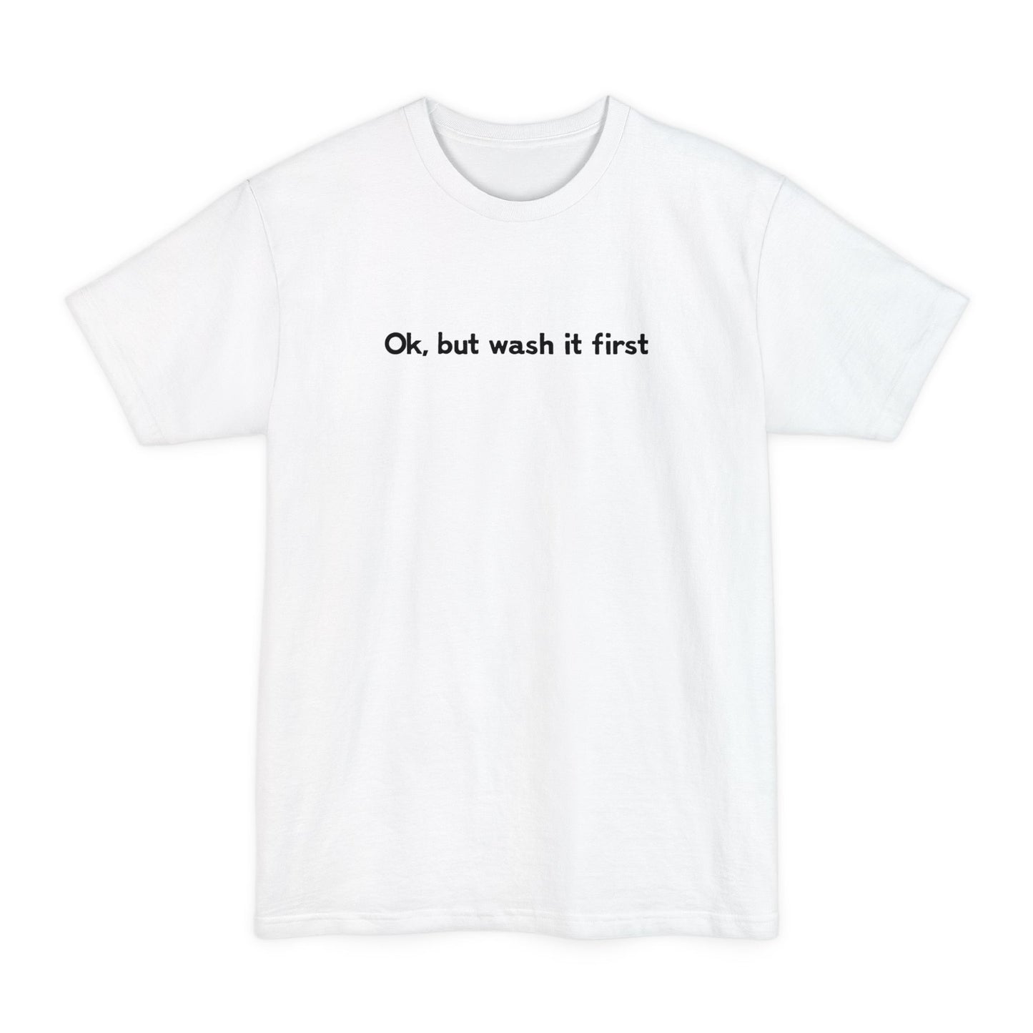 OK But Wash It First - Men's Tall T-Shirt
