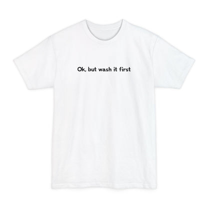 OK But Wash It First - Men's Tall T-Shirt