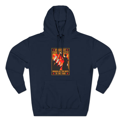 My Marxist Feminist Dialectic Brings All The Boys To The Yard - Hoodie