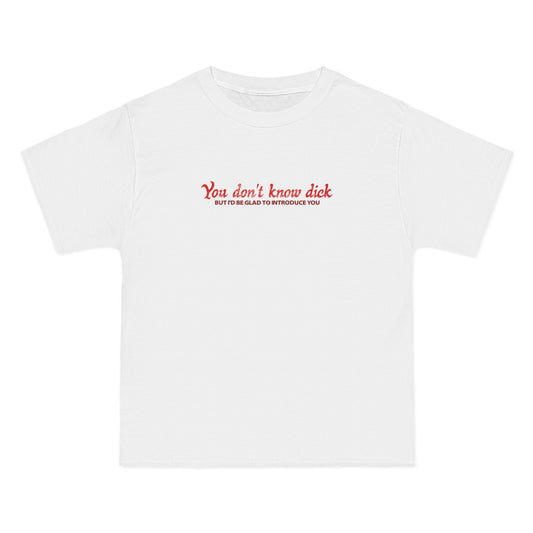 You Don't Know Dick But I'd Be Glad To Introduce You - Men's Heavyweight T-Shirt
