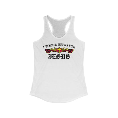 I Pound Beers For Jesus - Women's Racerback Tank