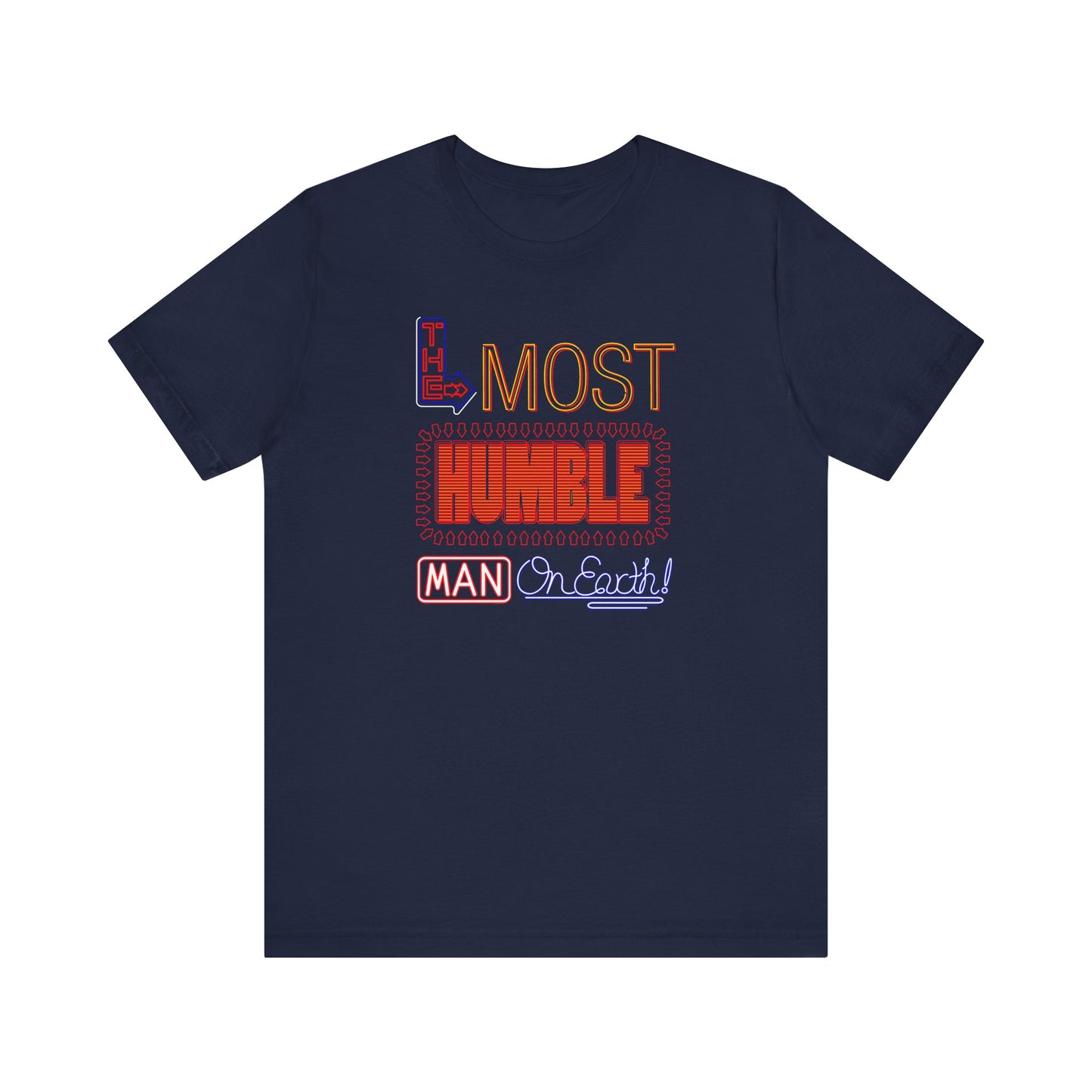 The Most Humble Man On Earth - Men's T-Shirt