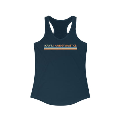 I Can't. I Have Gymnastics. - Women’s Racerback Tank