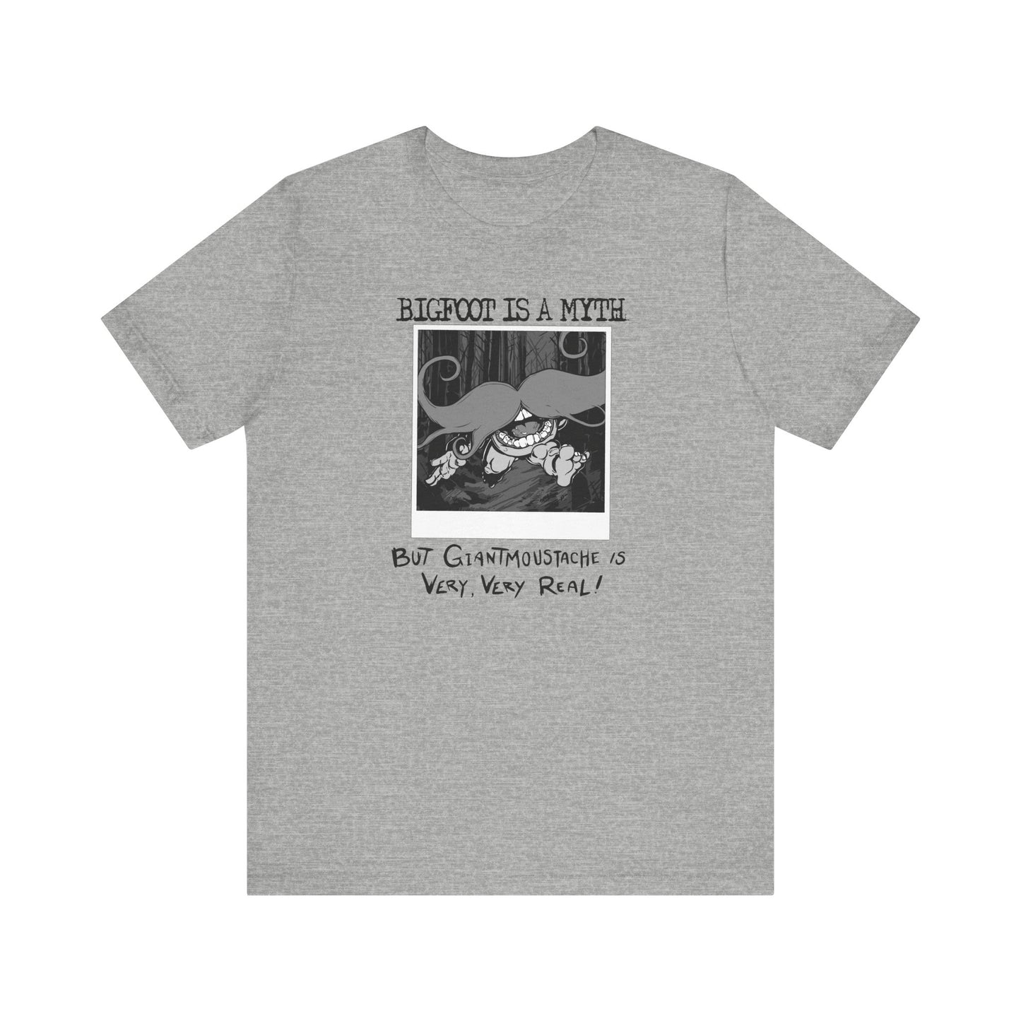 Bigfoot Is A Myth But Giantmoustache Is Very Very Real! - Men's T-Shirt