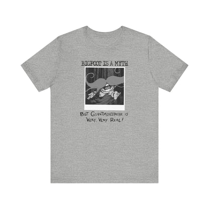 Bigfoot Is A Myth But Giantmoustache Is Very Very Real! - Men's T-Shirt