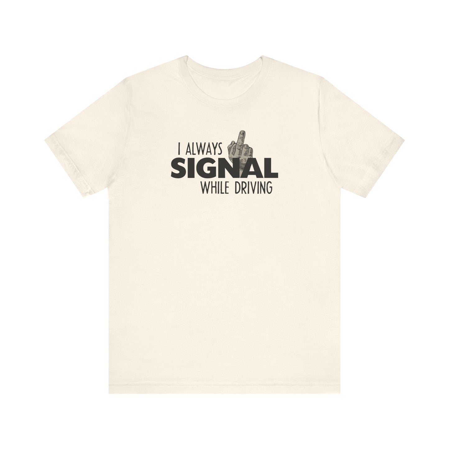 I Always Signal While Driving - Men's T-Shirt
