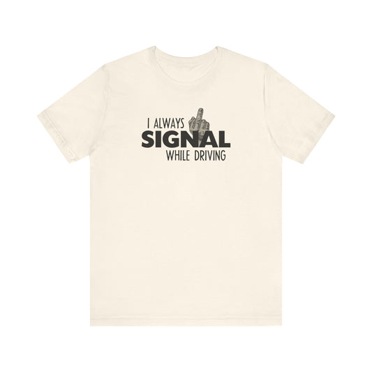 I Always Signal While Driving - Men's T-Shirt