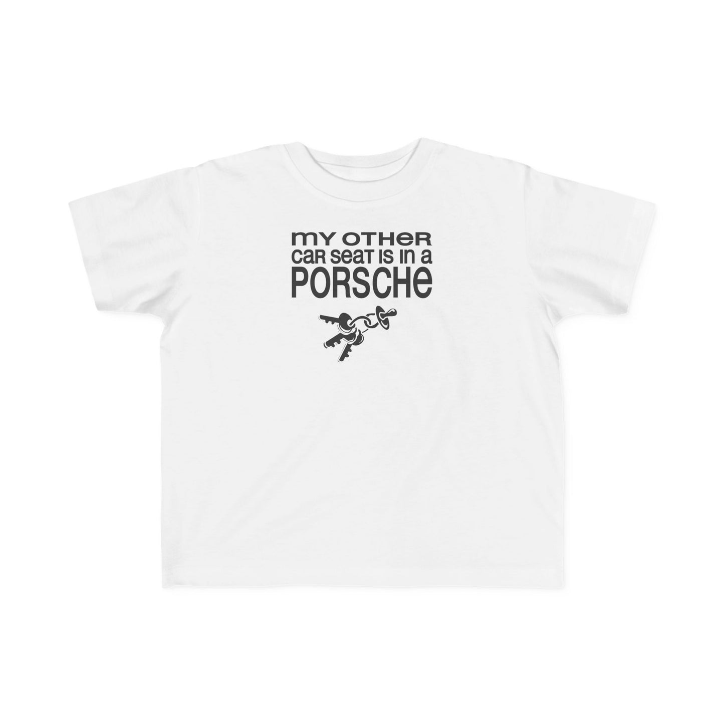 My Other Car Seat Is In A Porsche - Toddler  T-Shirt