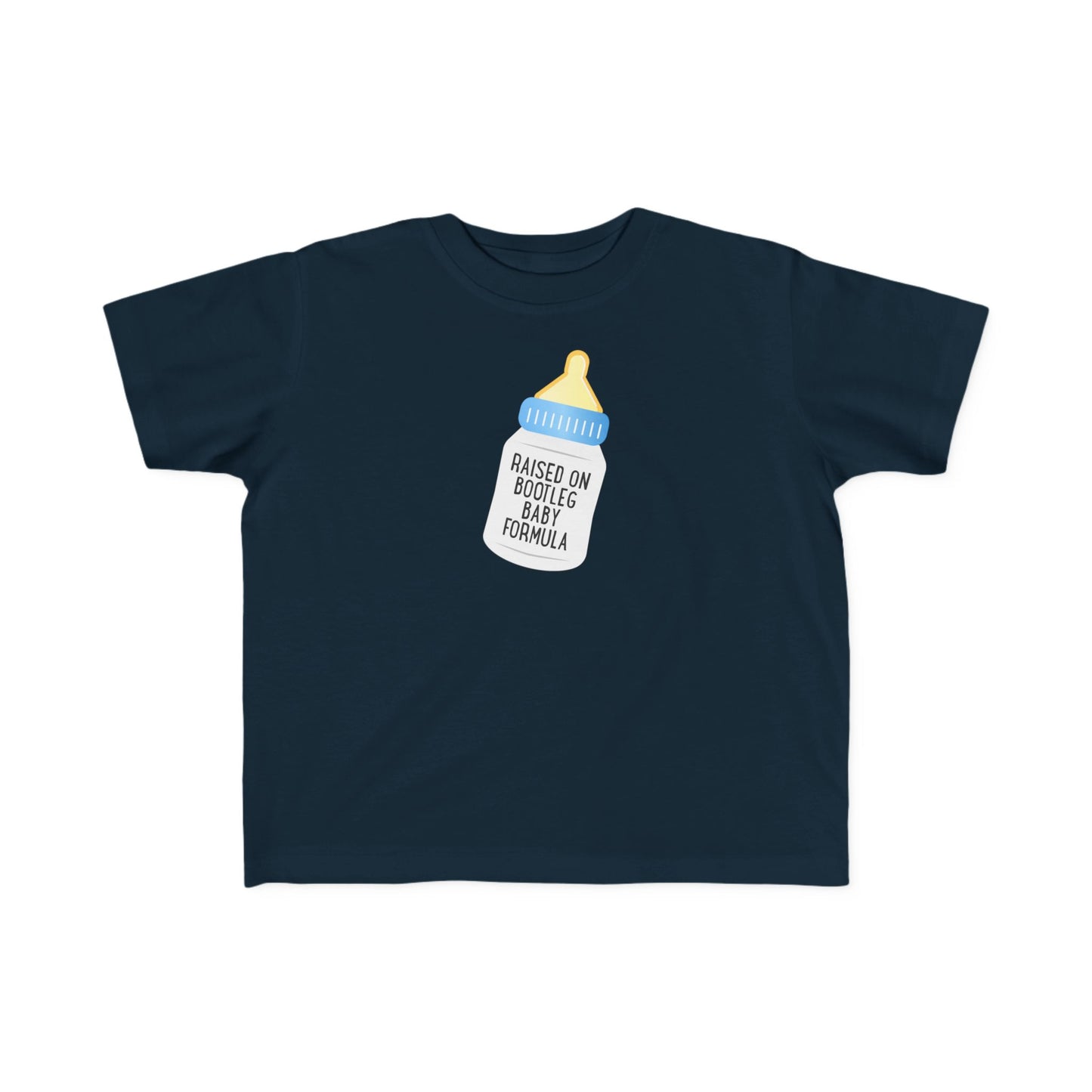 Raised On Bootleg Baby Formula - Toddler T-Shirt