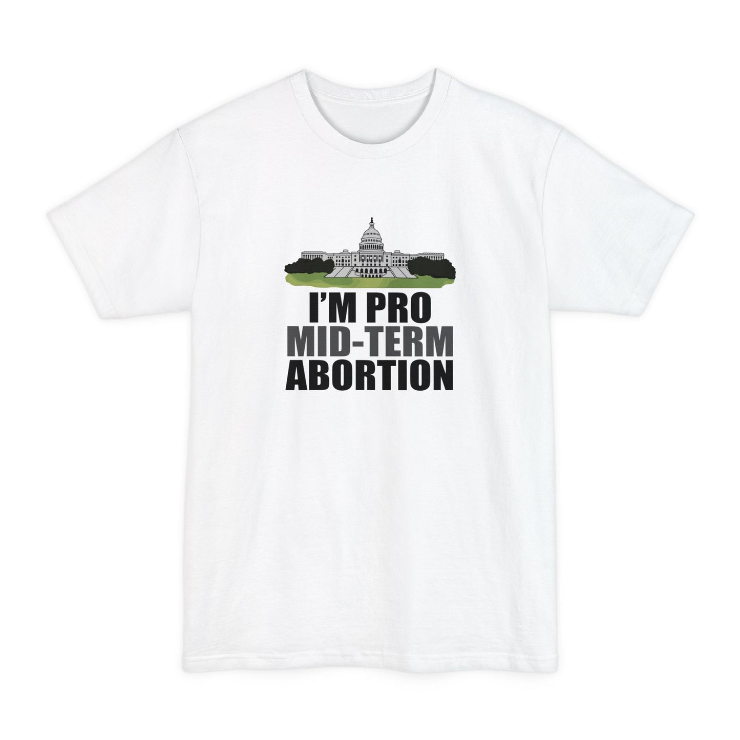 I'm Pro Mid-term Abortion - Men's Tall T-Shirt