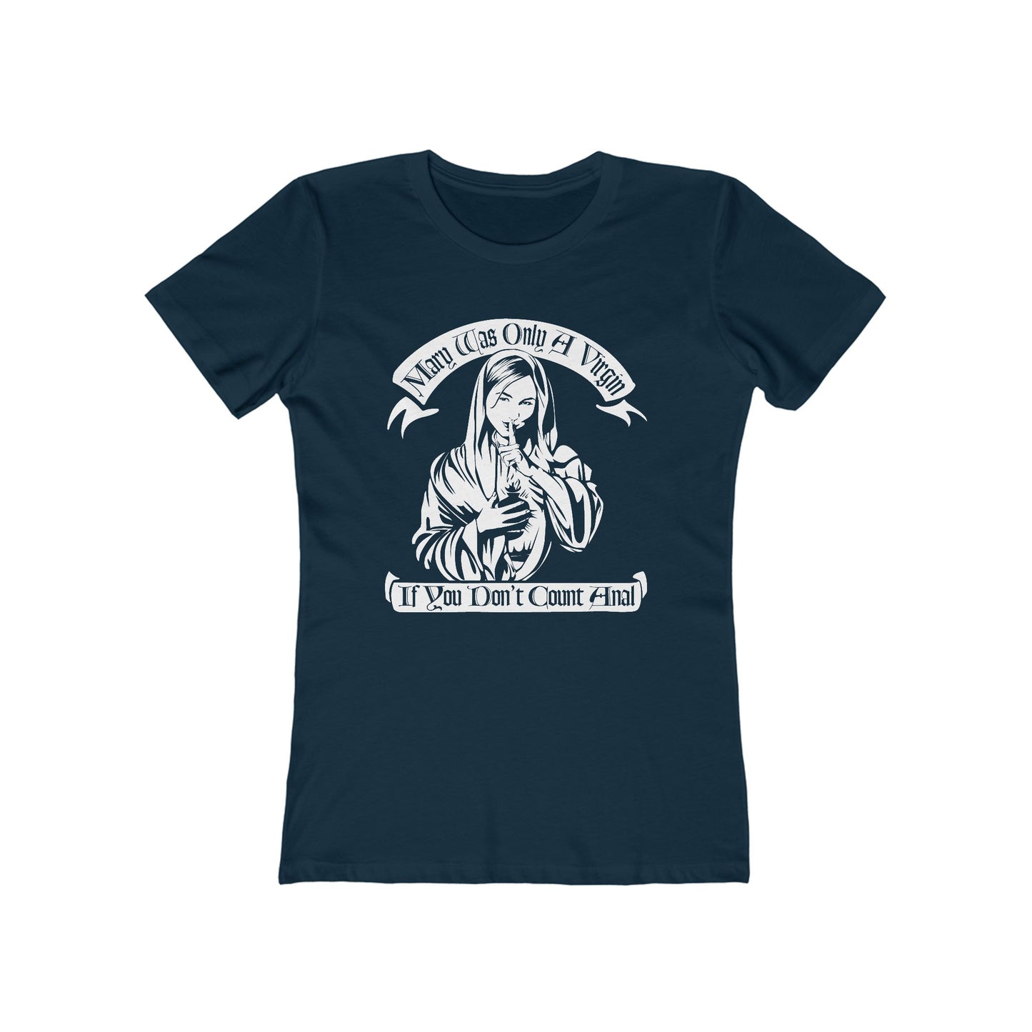 Mary Was Only A Virgin If You Don't Count Anal - Women’s T-Shirt