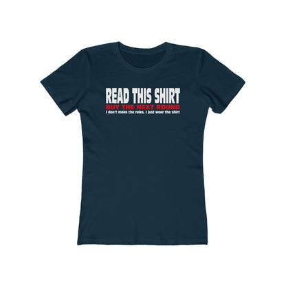 Read This Shirt Buy The Next Round. I Don't Make The Rules I Just Wear The Shirt - Women’s T-Shirt