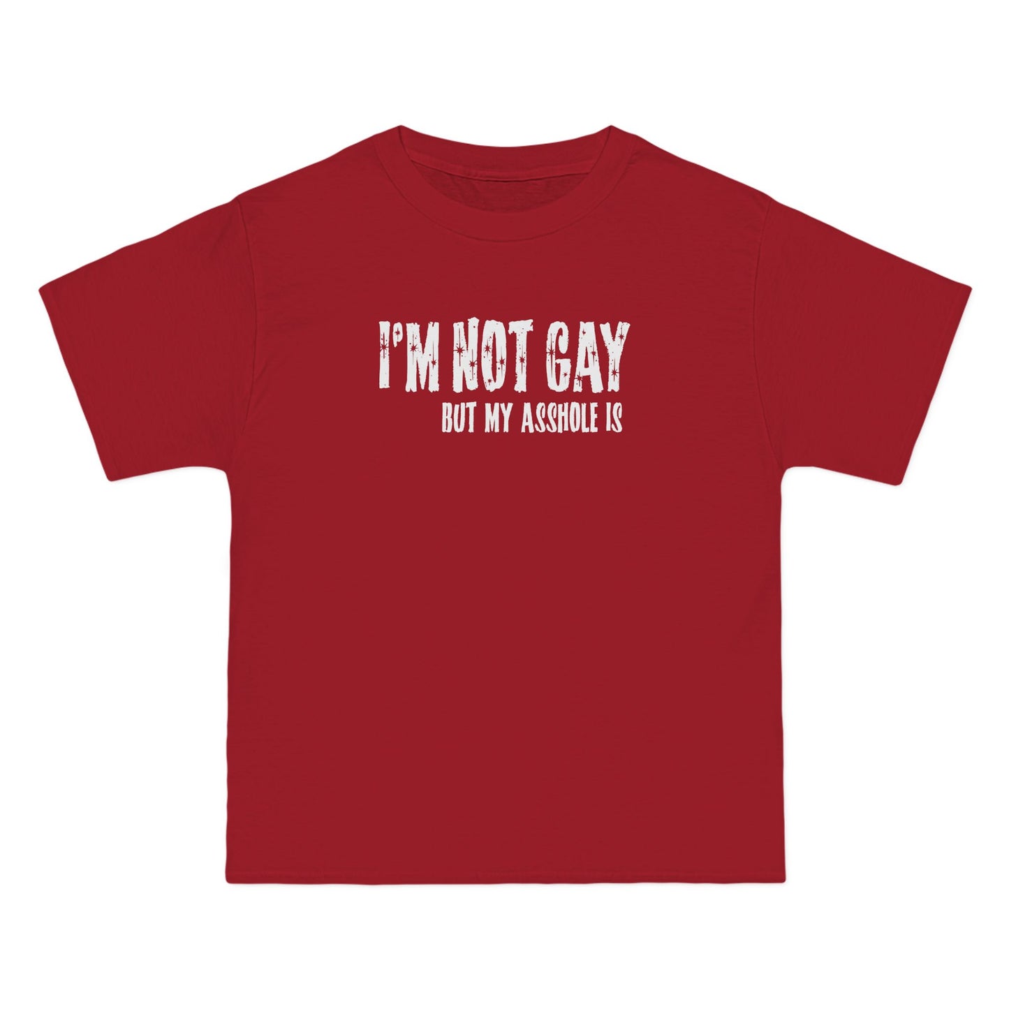 I'm Not Gay But My Asshole Is - Men's Heavyweight T-Shirt
