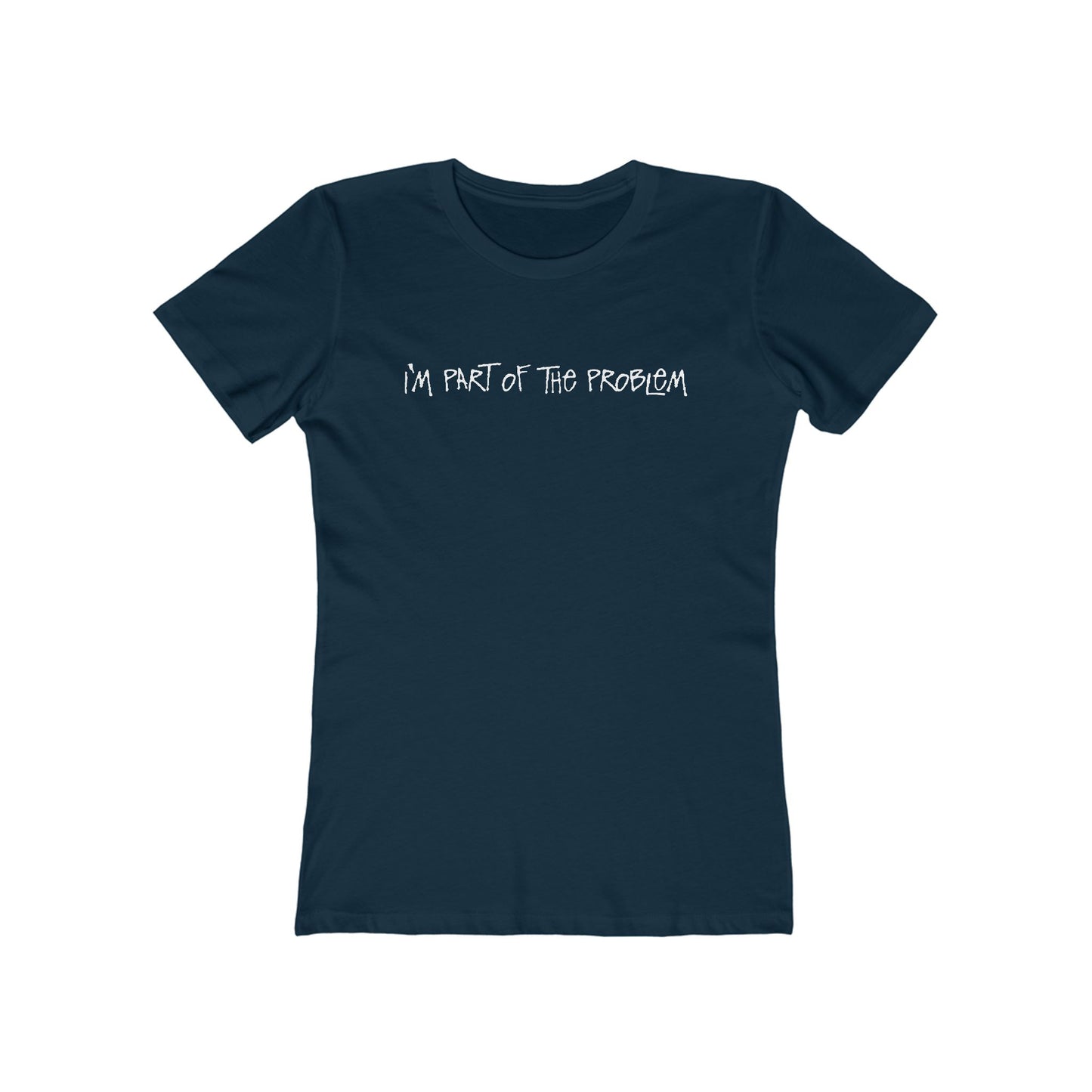 I'm Part Of The Problem - Women's T-Shirt