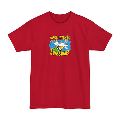 Global Warming Is Awesome - Men's Tall T-Shirt