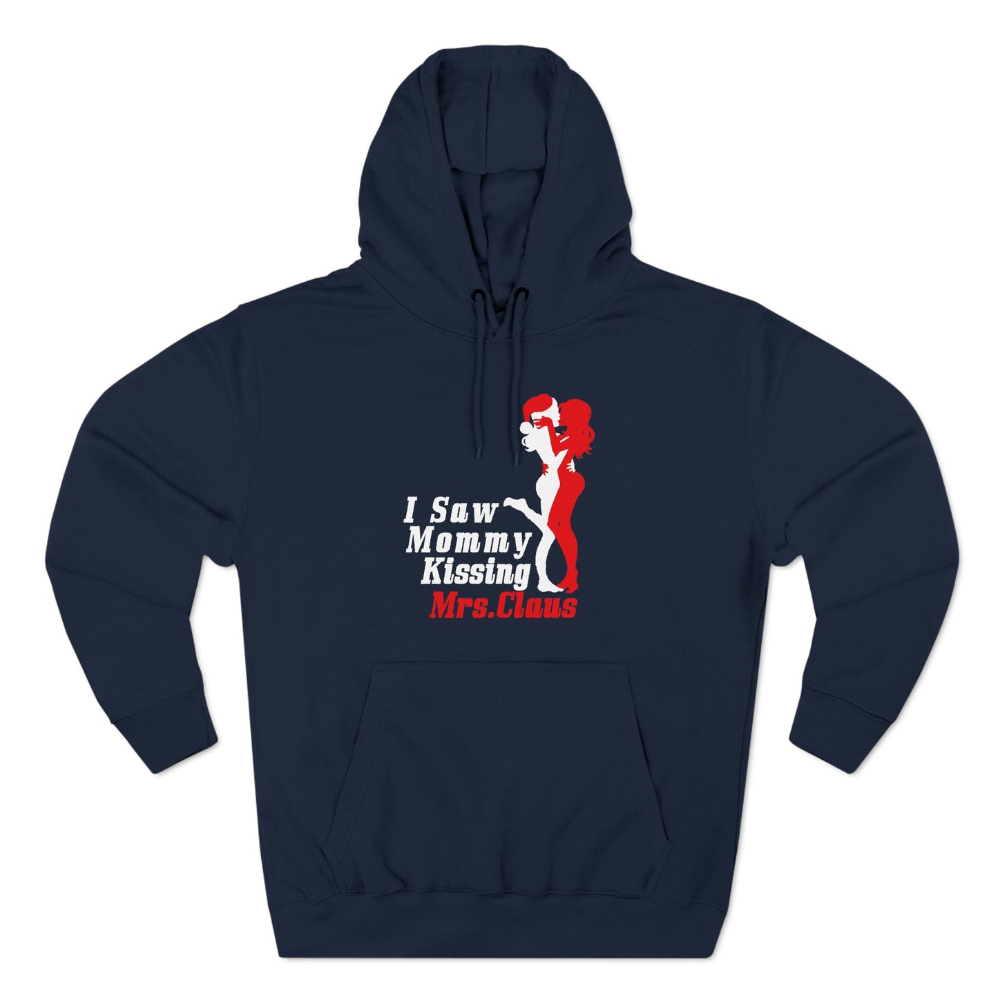 I Saw Mommy Kissing Mrs. Claus - Hoodie