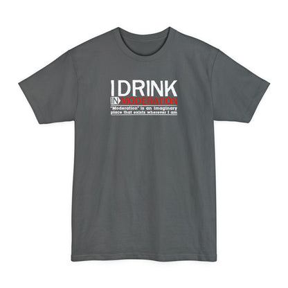 I Drink In Moderation - Men's Tall T-Shirt