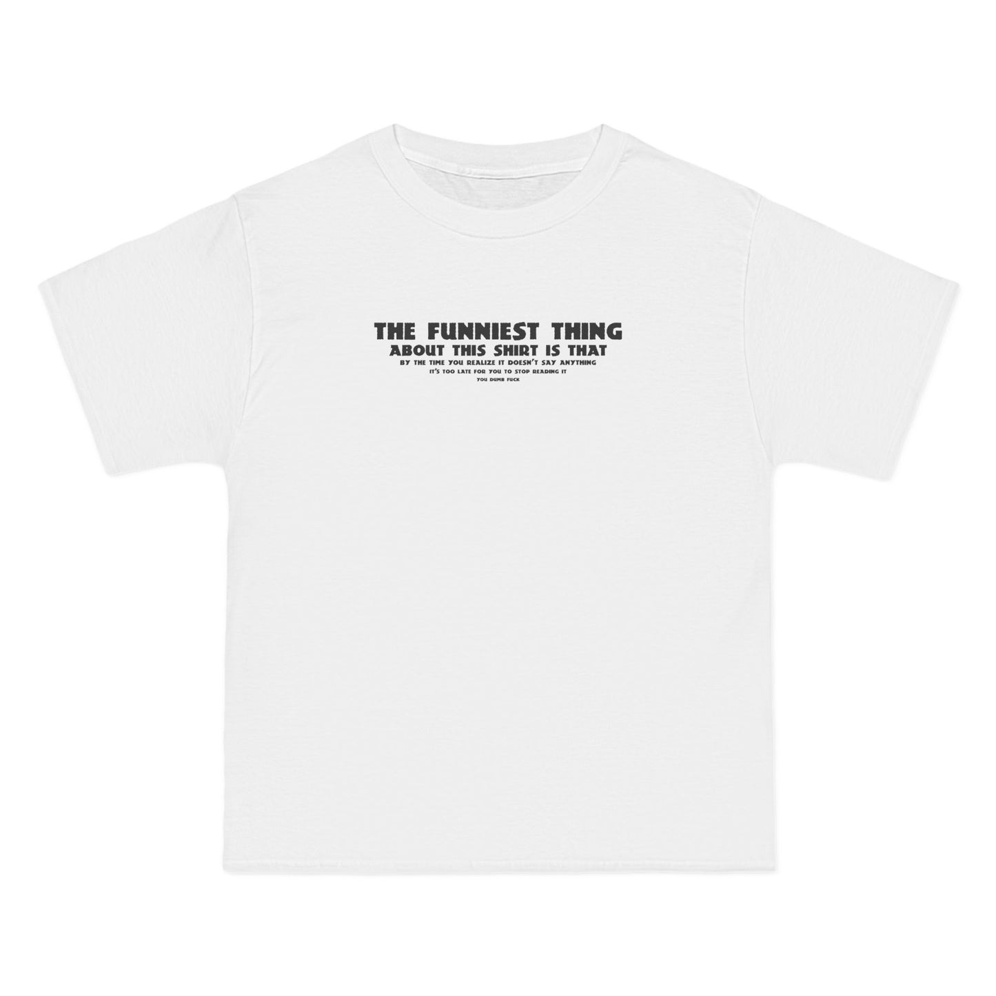 The Funniest Thing About This Shirt - Men's Heavyweight T-Shirt