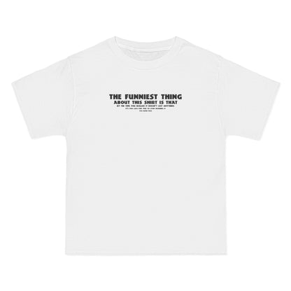 The Funniest Thing About This Shirt - Men's Heavyweight T-Shirt
