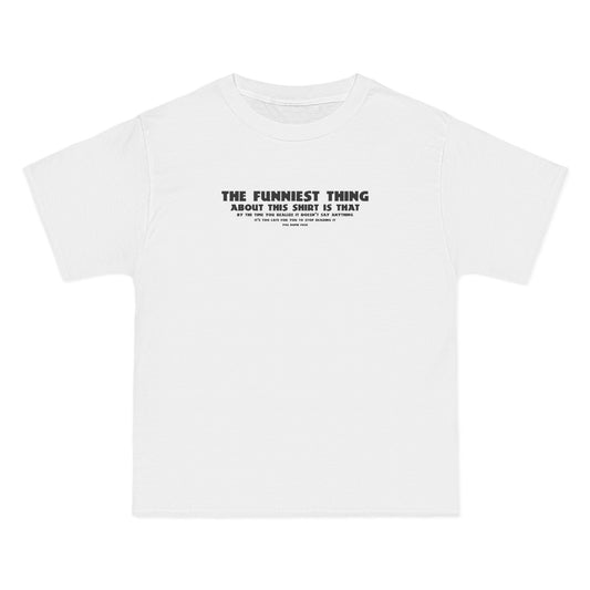 The Funniest Thing About This Shirt - Men's Heavyweight T-Shirt