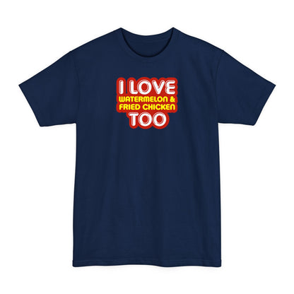 I Love Watermelon & Fried Chicken Too - Men's Tall T-Shirt