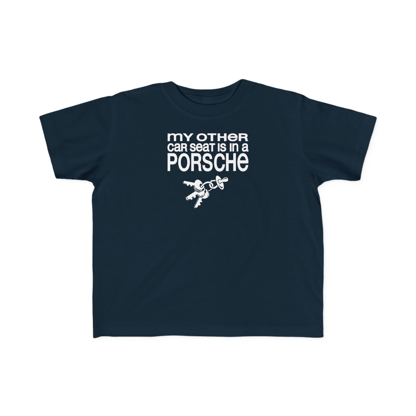 My Other Car Seat Is In A Porsche - Toddler  T-Shirt