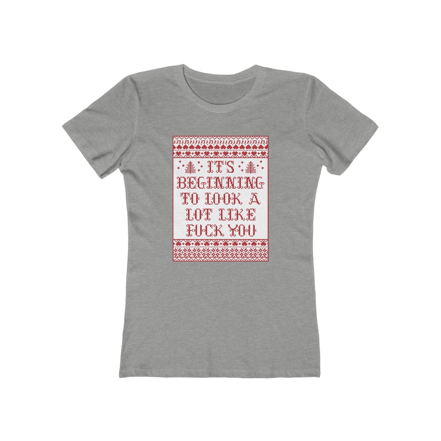 It's Beginning To Look A Lot Like Fuck You - Women's T-Shirt