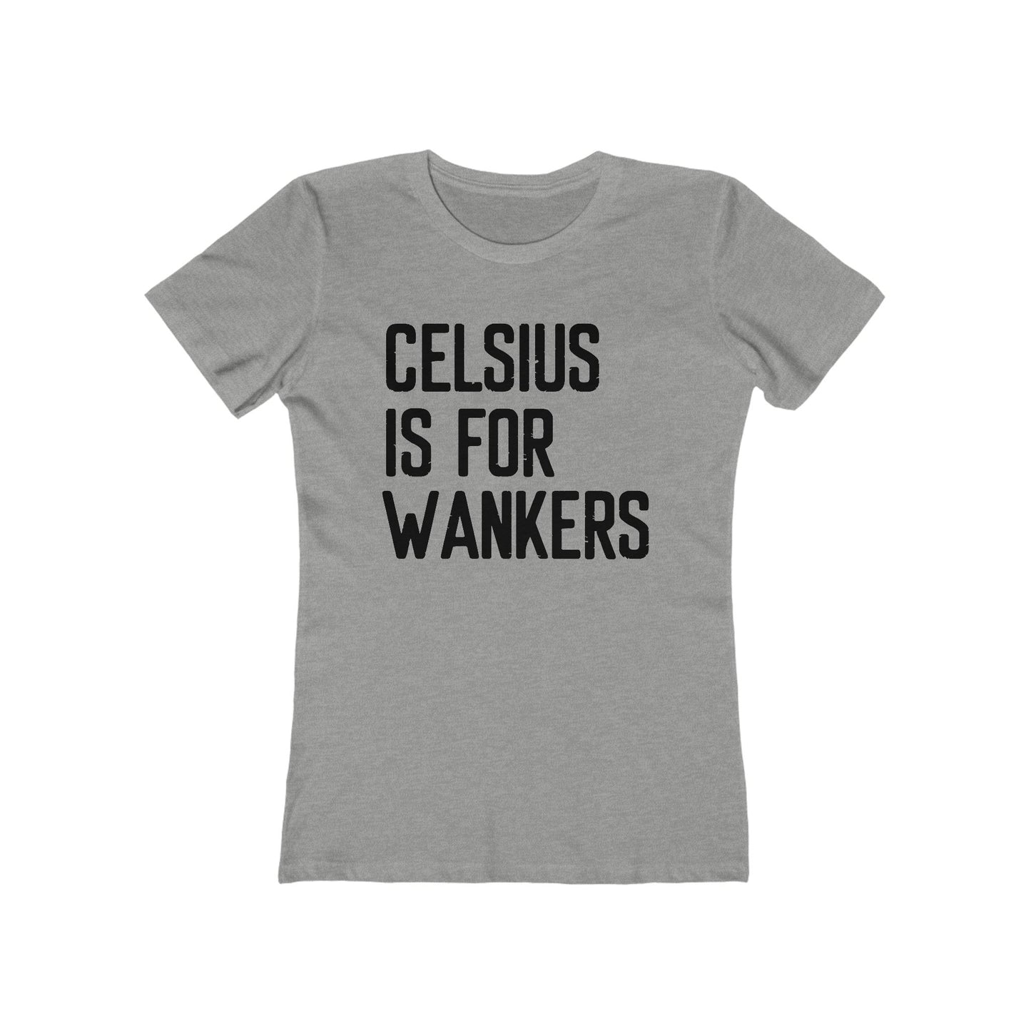 Celsius Is For Wankers - Women's T-Shirt