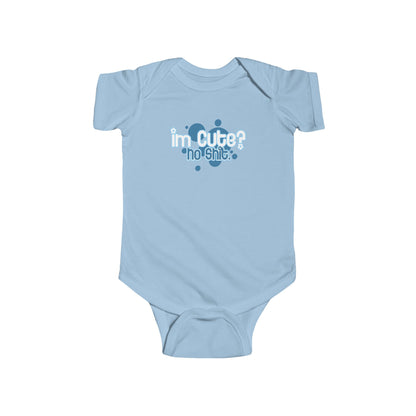 I'm Cute? No Shit - Baby Onesie