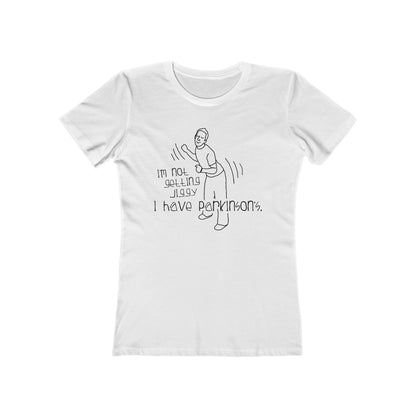 I'm Not Getting Jiggy - I Have Parkinson's - Women’s T-Shirt