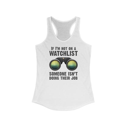 If I'm Not On A Watchlist  - Women’s Racerback Tank