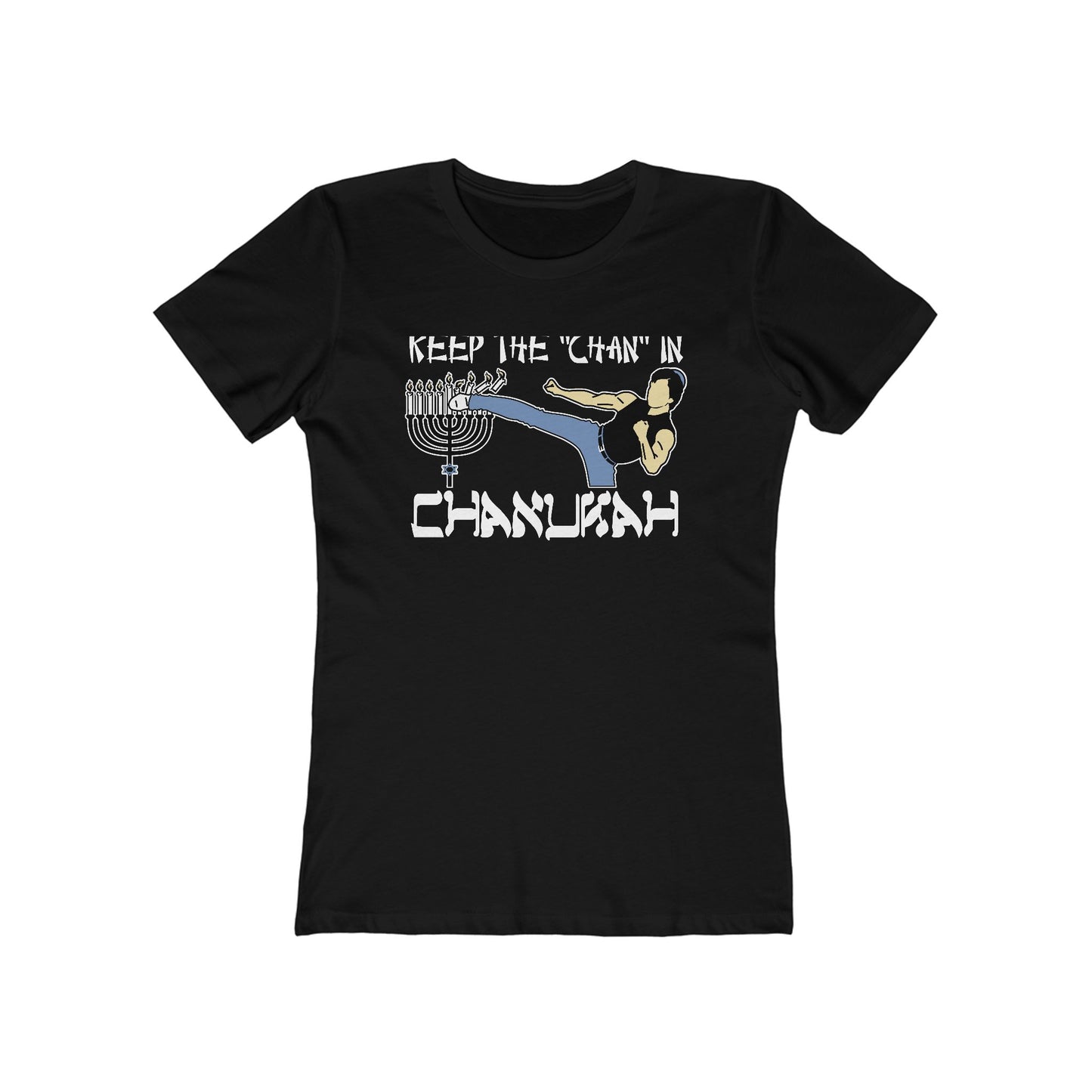 Keep The Chan In Chanukah  - Women’s T-Shirt